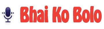 Bhai Ko Bolo
